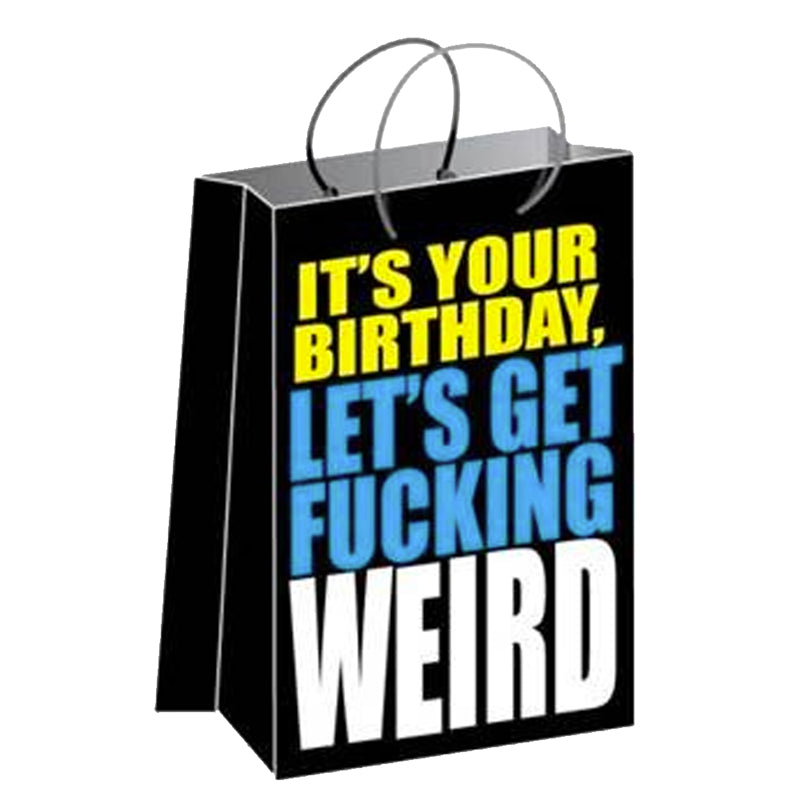 Its Your Birthday Lets Get Fucking Weird Gift Bag